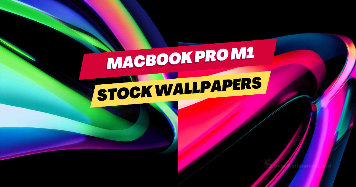 Download MacBook Pro M1 Stock Wallpapers