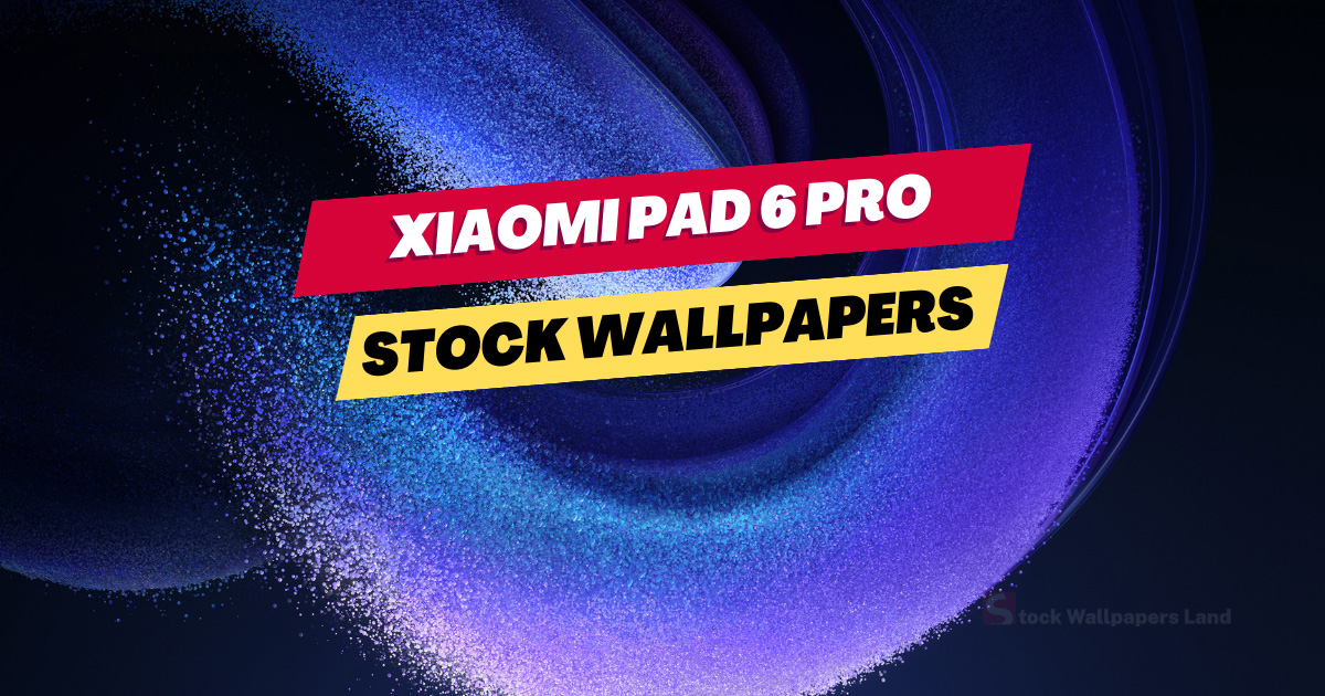 Download Xiaomi Pad 6 Pro Stock Wallpapers [FHD+]